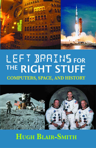 Left Brains For The Right Stuff Computers Space And History Hugh Blairsmith