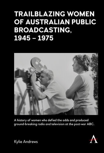 Trailblazing Women Of Australian Public Broadcasting 19451975 Kylie Andrews