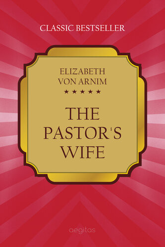 The Pastors Wife Elizabeth Von Arnim