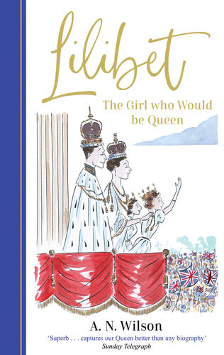 Lilibet The Girl Who Would Be Queen An Wilson