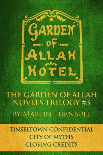 The Garden Of Allah Novels Trilogy 3 Tinseltown Confidentialcity Of Mythsclosing Credits Martin Turnbull