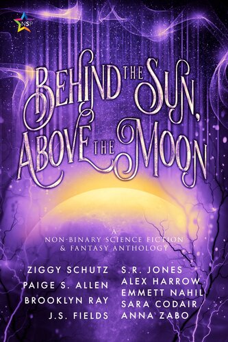 Behind The Sun Above The Moon Brooklyn Ray Ziggy Schutz Js Fields Alex Harrow Sara Codair Anna Zabo Sr Jones Emmett Nahil Paige S Allen