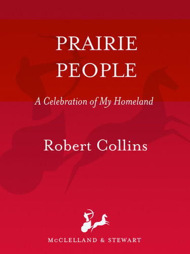 Prairie People A Celebration Of My Homeland Robert Collins
