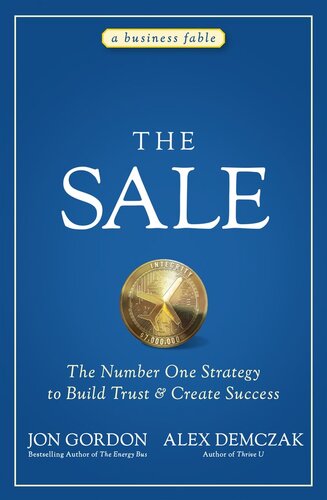The Sale The Number One Strategy To Build Trust And Create Success Jon Gordon Alex Demczak
