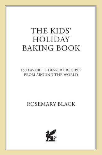 The Kids Holiday Baking Book 150 Favorite Dessert Recipes From Around The World Rosemary Black