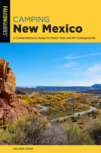 Camping New Mexico A Comprehensive Guide To Public Tent And Rv Campgrounds 3rd Edition Melinda Crow