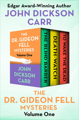 The Dr Gideon Fell Mysteries Volume One The Blind Barber Deathwatch And To Wake The Dead John Dickson Carr