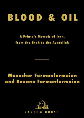 Blood Oil Manucher Farmanfarmaian Roxane Farmanfarmaian