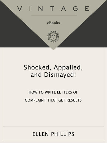 Shocked Appalled And Dismayed How To Write Letters Of Complaint That Get Results Ellen Phillips