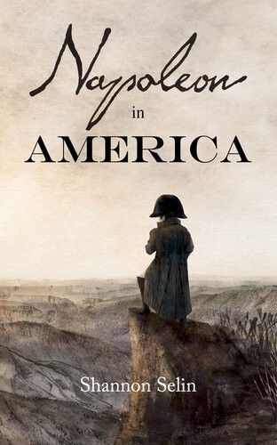 Napoleon In America Shannon Selin