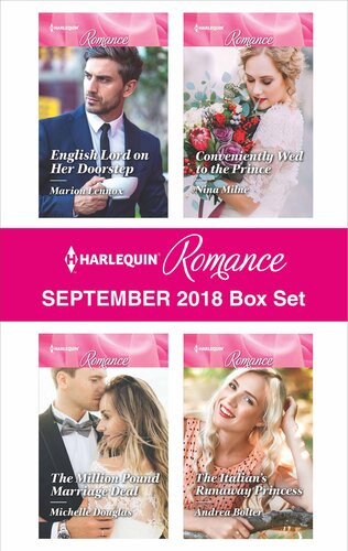 Harlequin Romance September 2018 Box Set English Lord On Her Doorstep The Million Pound Marriage Deal Conveniently Wed To The Prince The Italians Runaway Princess Marion Lennox Michelle Douglas Nina Milne Andrea Bolter
