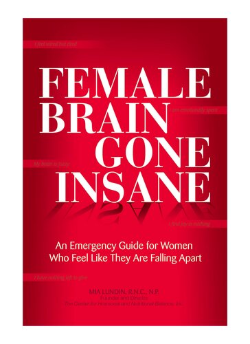 Female Brain Gone Insane An Emergency Guide For Women Who Feel Like They Are Falling Apart Mia Lundin
