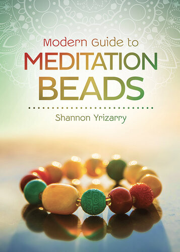 Modern Guide To Meditation Beads Shannon Yrizarry