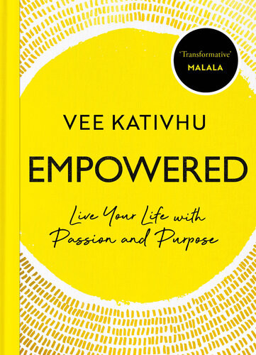 Empowered Live Your Life With Passion And Purpose Vee Kativhu