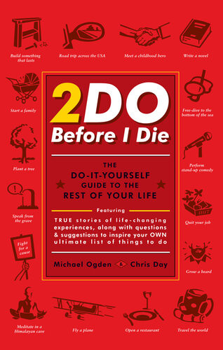 2do Before I Die The Doityourself Guide To The Rest Of Your Life Michael Ogden Chris Day