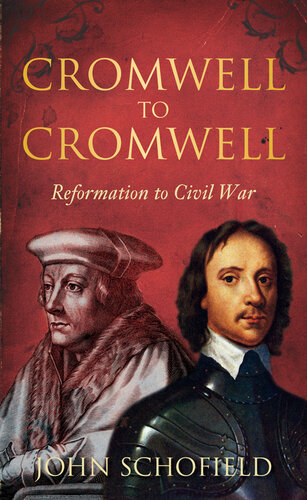 Cromwell To Cromwell Reformation To Civil War John Schofield