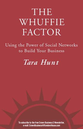 The Whuffie Factor Using The Power Of Social Networks To Build Your Business Tara Hunt