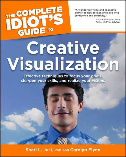 The Complete Idiots Guide To Creative Visualization 4th Edition Carolyn Flynn