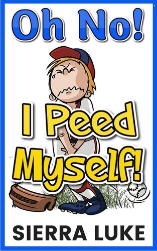 Oh No I Peed Myself Sierra Luke