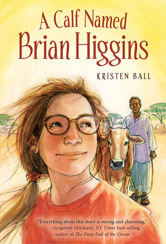 A Calf Named Brian Higgins An Adventure In Rural Kenya Kristen Ball