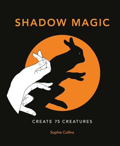 Shadow Magic Create 75 Creatures Sophie Collins