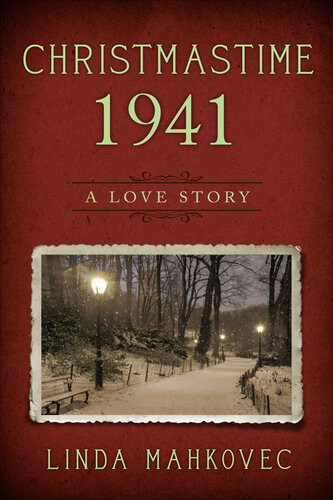 Christmastime 1941 A Love Story Linda Mahkovec