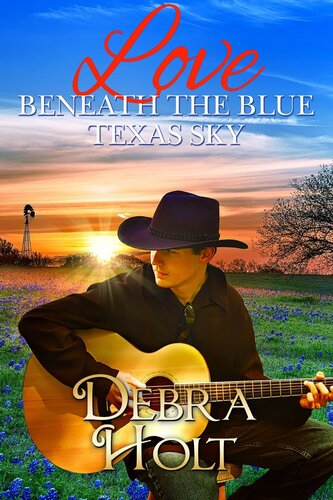 Love Beneath The Blue Texas Sky Debra Holt