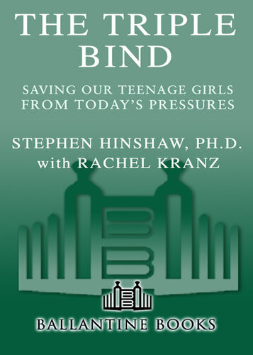 The Triple Bind Saving Our Teenage Girls From Todays Pressures Stephen Hinshaw