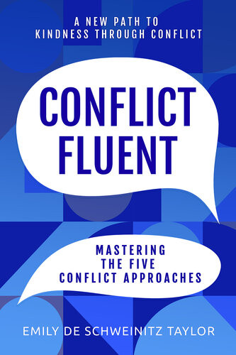 Conflict Fluent Mastering The Five Conflict Approaches Emily Taylor