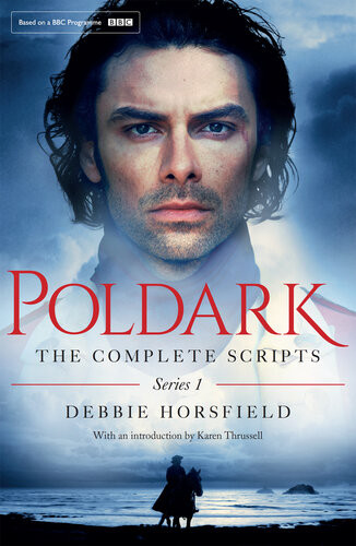 Poldark The Complete Scripts Series 1 Debbie Horsfield