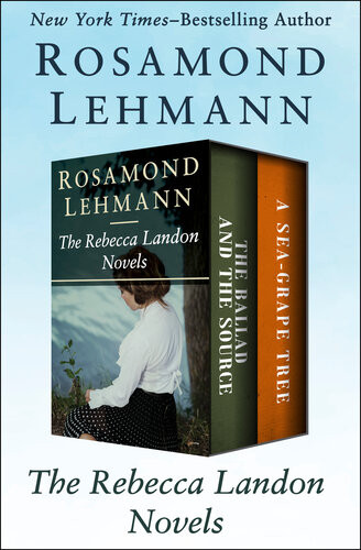 The Rebecca Landon Novels The Ballad And The Source And A Seagrape Tree Rosamond Lehmann