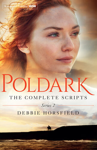 Poldark The Complete Scripts Series 2 Debbie Horsfield