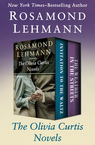 The Olivia Curtis Novels Invitation To The Waltz And The Weather In The Streets Rosamond Lehmann