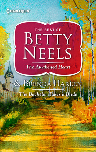 The Awakened Heart The Bachelor Takes A Bride Betty Neels Brenda Harlen