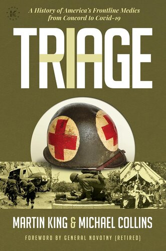 Triage A History Of Americas Frontline Medics From Concord To Covid19 Martin King Michael Collins