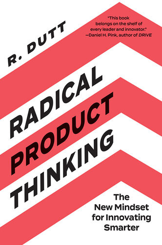 Radical Product Thinking The New Mindset For Innovating Smarter R Dutt