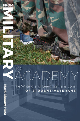 From Military To Academy The Writing And Learning Transitions Of Studentveterans Mark Blaauwhara