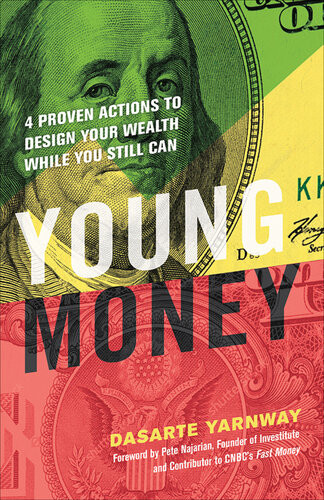 Young Money 4 Proven Actions To Design Your Wealth While You Still Can Dasarte Yarnway