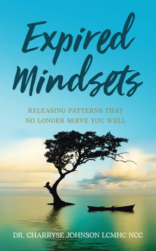 Expired Mindsets Releasing Patterns That No Longer Serve You Well Charryse Johnson Lcmhc Ncc