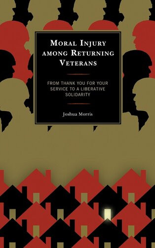 Moral Injury Among Returning Veterans From Thank You For Your Service To A Liberative Solidarity Joshua Morris