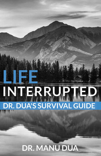Life Interrupted Dr Duas Survival Guide Dr Manu Dua