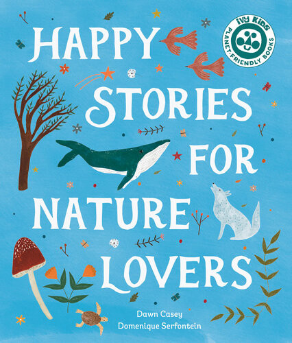 Happy Stories For Nature Lovers Dawn Casey