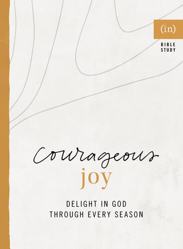 Courageous Joy Delight In God Through Every Season Incourage