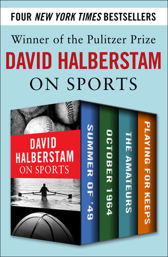 David Halberstam On Sports Summer Of 49 October 1964 The Amateurs Playing For Keeps David Halberstam