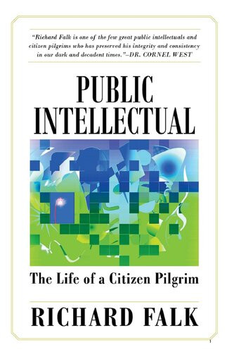 Public Intellectual The Life Of A Citizen Pilgrim Richard Falk