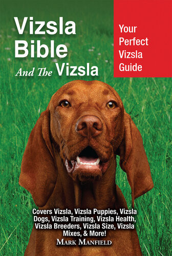 Vizsla Bible And The Vizsla Your Perfect Vizsla Guide Covers Vizsla Vizsla Puppies Vizsla Dogs Vizsla Training Vizsla Health Vizsla Breeders Vizsla Size Vizsla Mixes More Mark Manfield