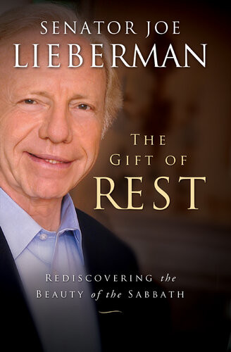 The Gift Of Rest Rediscovering The Beauty Of The Sabbath Joseph I Lieberman David Klinghoffer