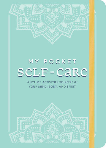 My Pocket Selfcare Anytime Activities To Refresh Your Mind Body And Spirit Adams Media
