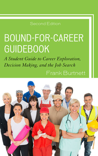 Boundforcareer Guidebook A Student Guide To Career Exploration Decision Making And The Job Search 2nd Edition Frank Burtnett