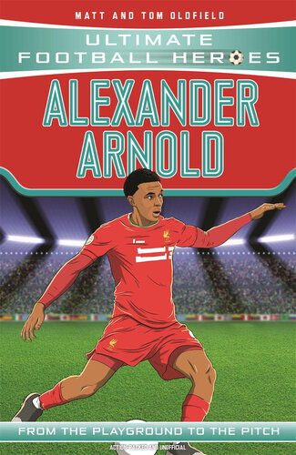 Alexanderarnold Ultimate Football Heroesthe No 1 Football Series Collect Them All Matt Oldfield Tom Oldfield
